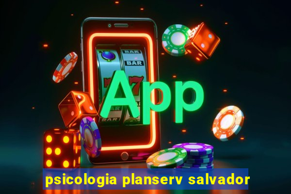 psicologia planserv salvador