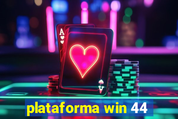 plataforma win 44