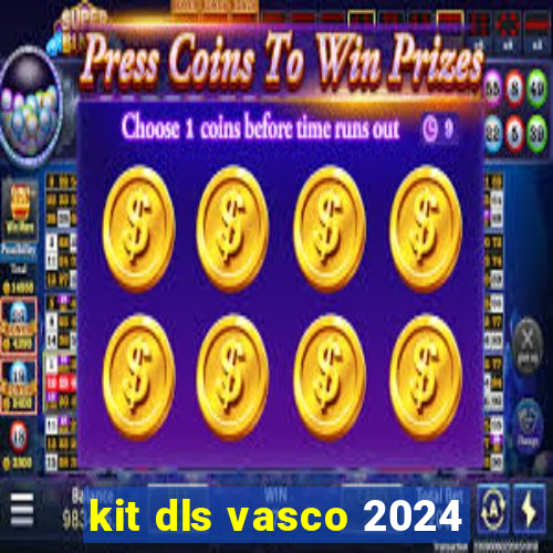 kit dls vasco 2024