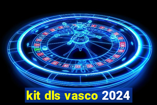 kit dls vasco 2024