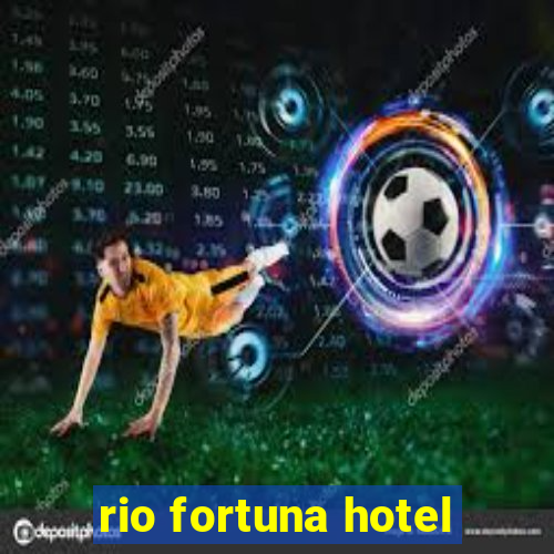 rio fortuna hotel