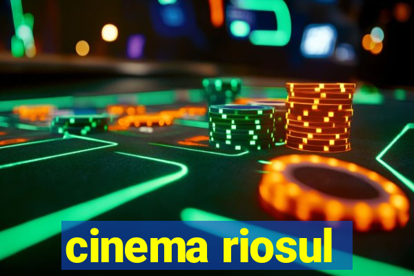 cinema riosul