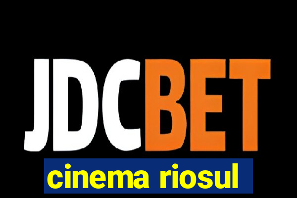 cinema riosul