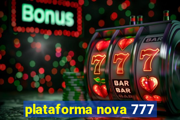 plataforma nova 777