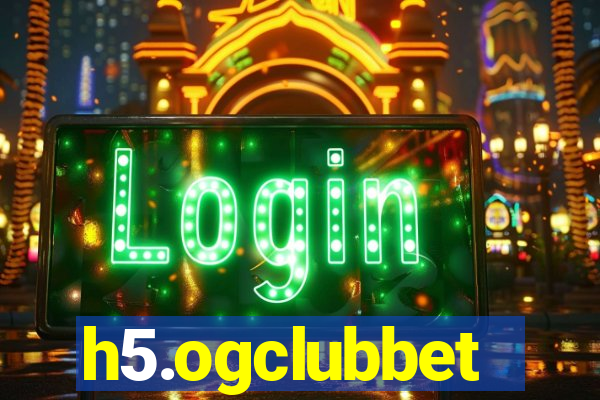 h5.ogclubbet