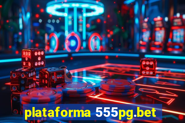 plataforma 555pg.bet