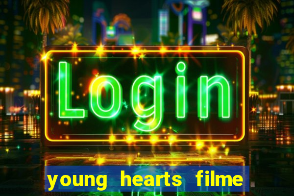 young hearts filme completo dublado