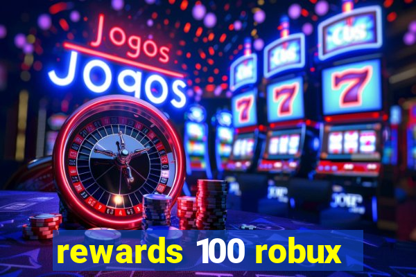 rewards 100 robux