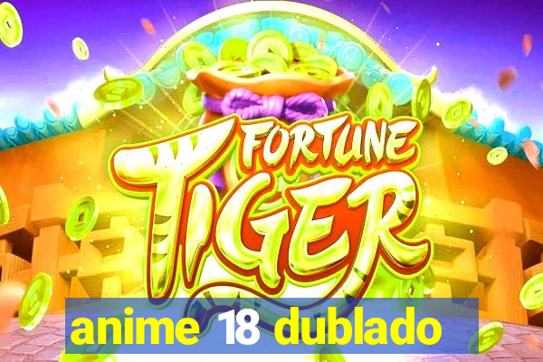 anime 18 dublado