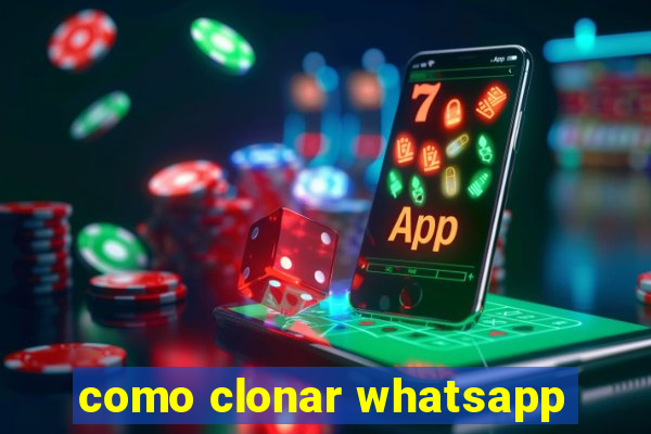 como clonar whatsapp