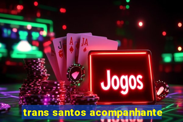 trans santos acompanhante