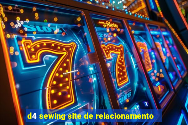 d4 sewing site de relacionamento