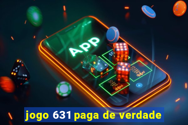 jogo 631 paga de verdade