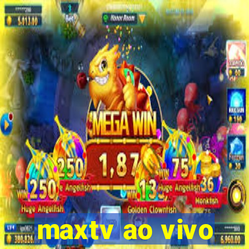 maxtv ao vivo