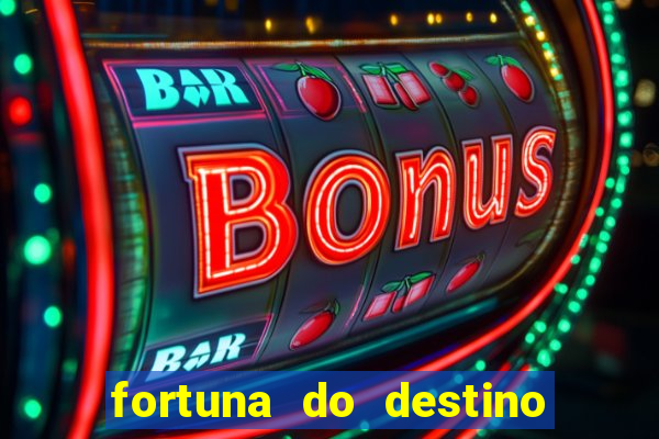 fortuna do destino fortuna do dentinho