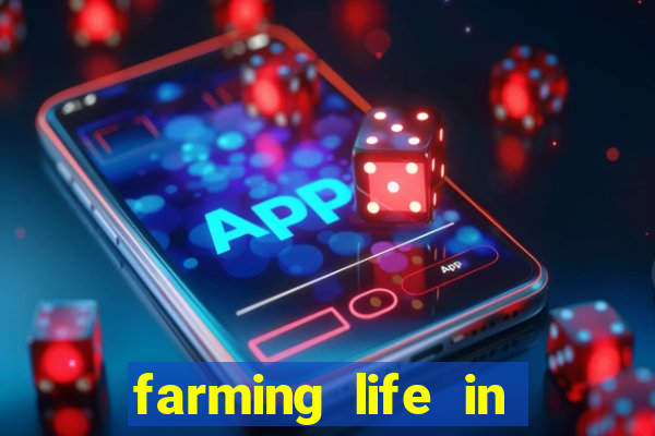 farming life in another world dublado