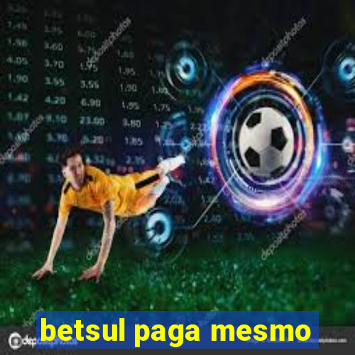 betsul paga mesmo