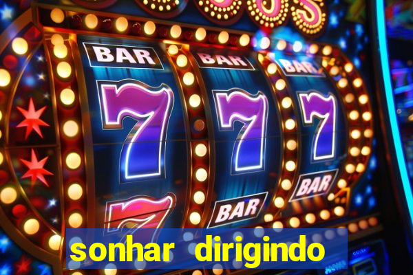 sonhar dirigindo carro jogo do bicho