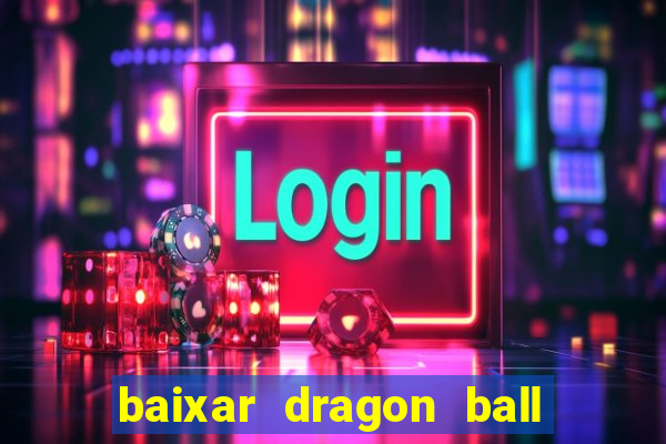 baixar dragon ball super dublado