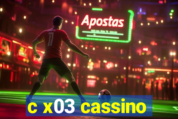 c x03 cassino