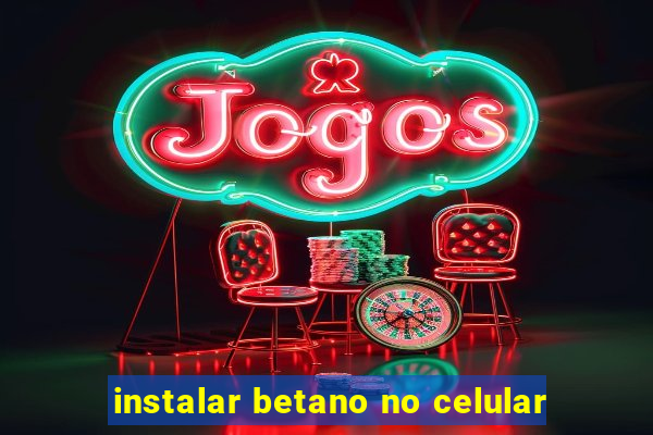 instalar betano no celular