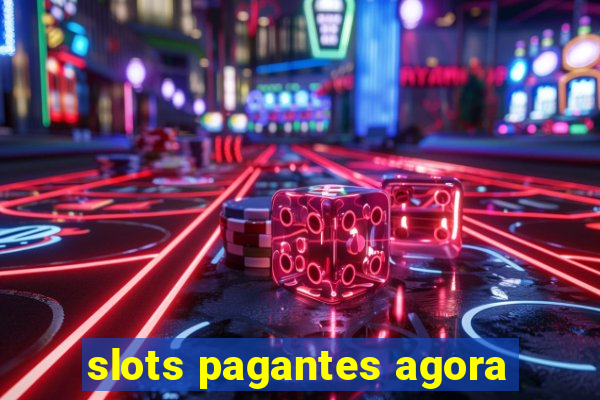 slots pagantes agora