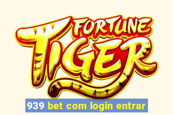 939 bet com login entrar