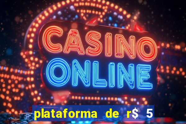 plataforma de r$ 5 jogo do tigrinho