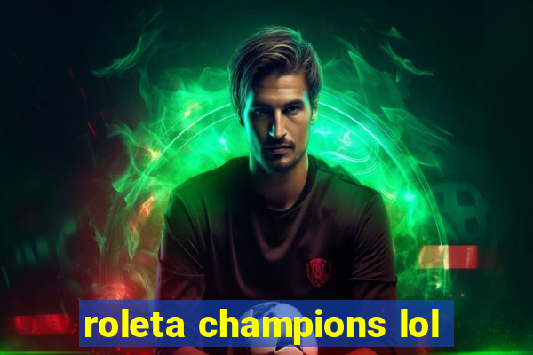 roleta champions lol