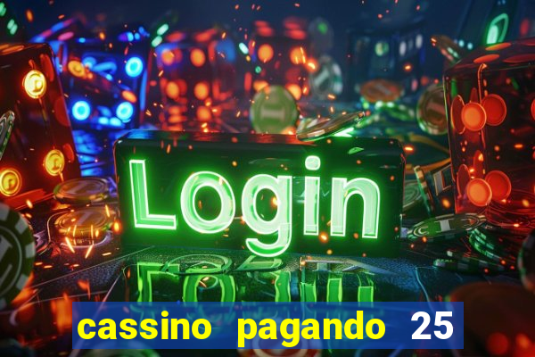 cassino pagando 25 reais no cadastro