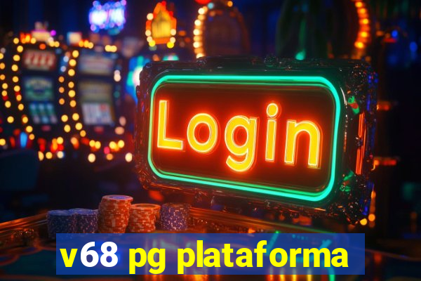 v68 pg plataforma