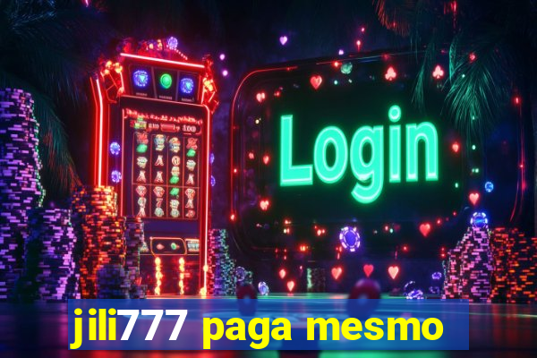 jili777 paga mesmo