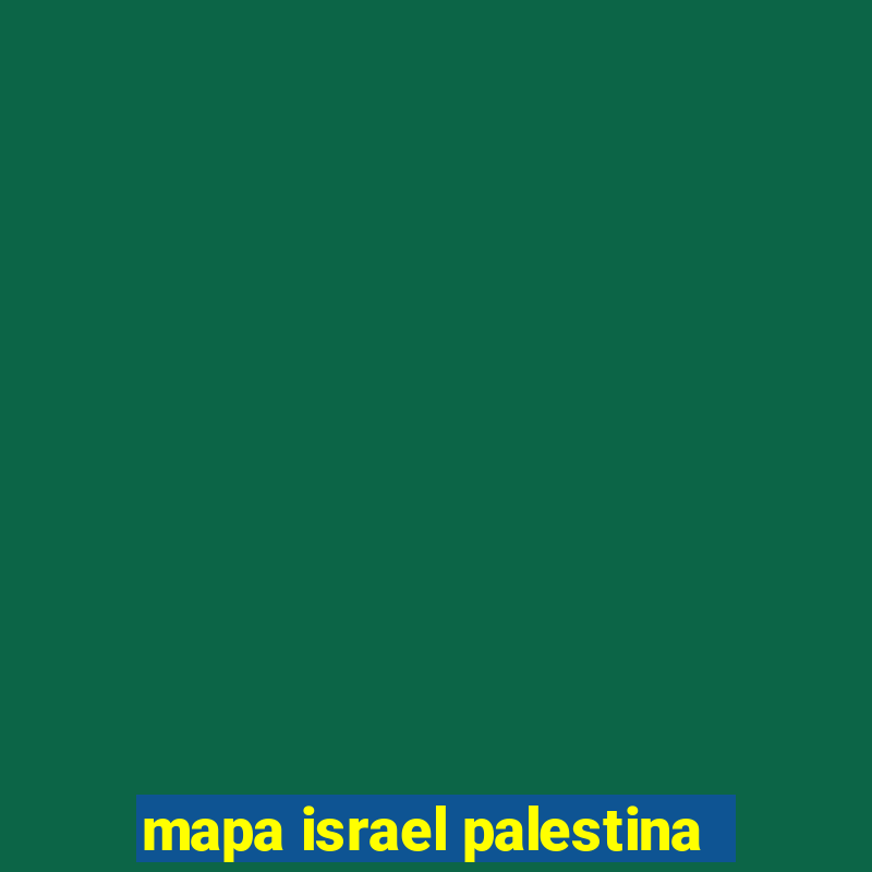 mapa israel palestina