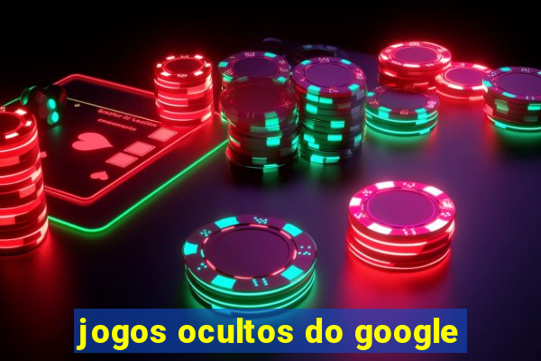 jogos ocultos do google