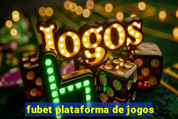 fubet plataforma de jogos