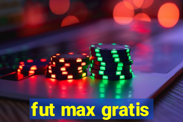 fut max gratis