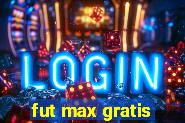 fut max gratis