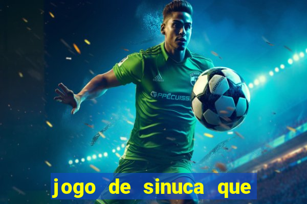 jogo de sinuca que ganha dinheiro de verdade