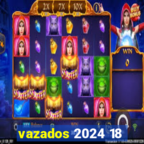 vazados 2024 18