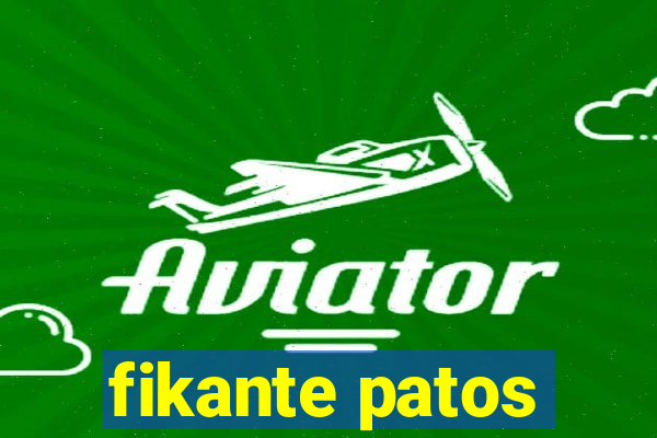 fikante patos