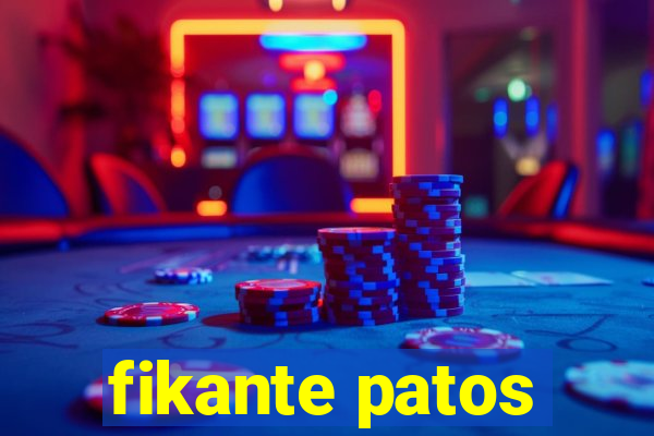 fikante patos