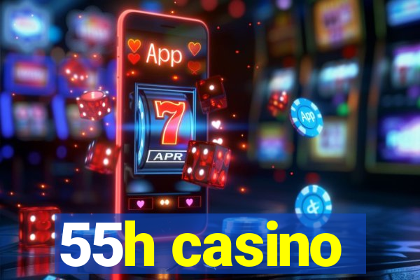 55h casino