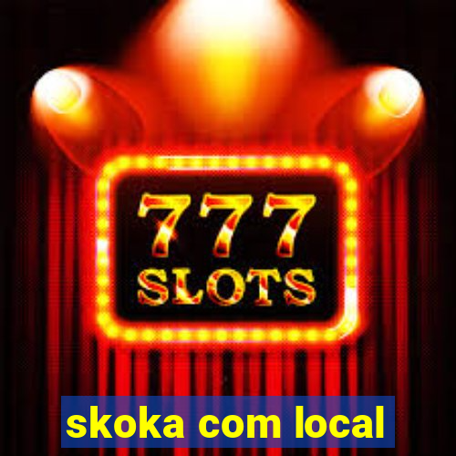 skoka com local