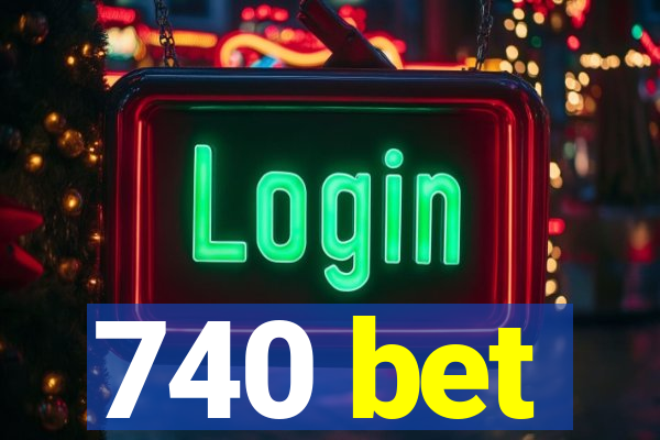 740 bet