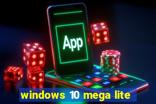 windows 10 mega lite