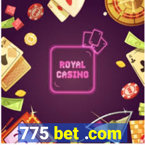 775 bet .com