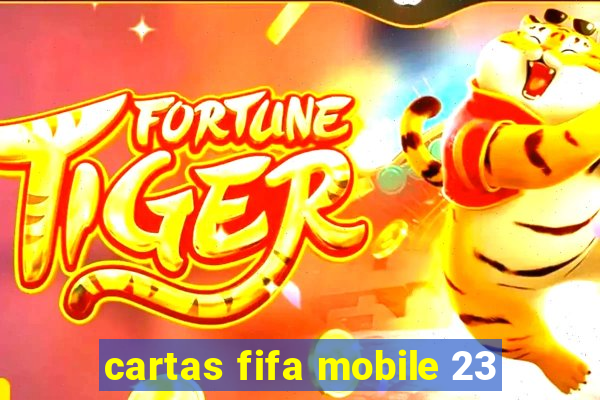 cartas fifa mobile 23