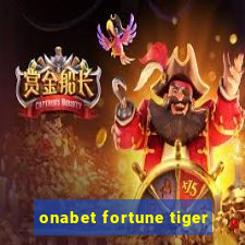 onabet fortune tiger