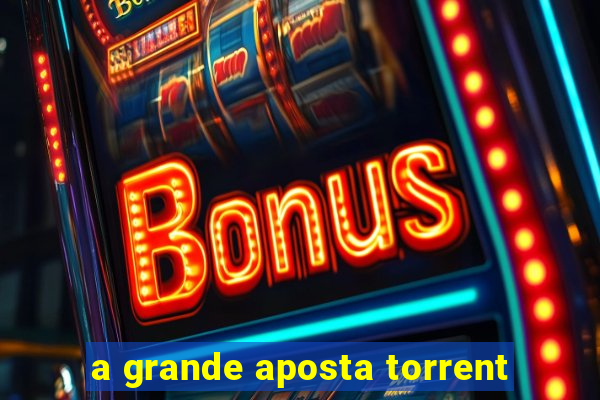 a grande aposta torrent