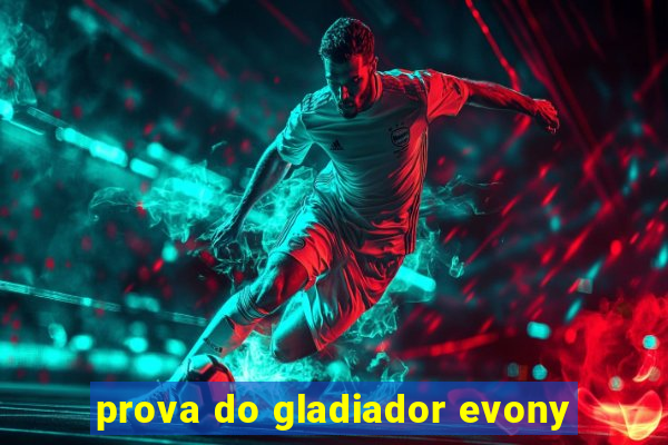 prova do gladiador evony